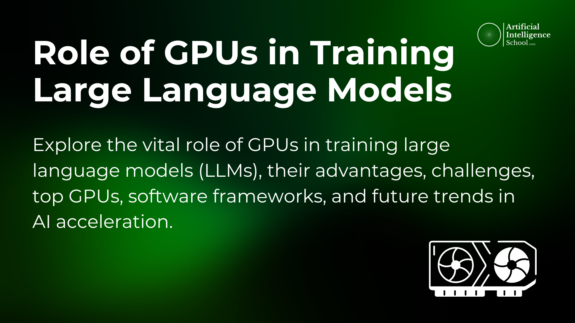 Role of GPUs in LLM Training